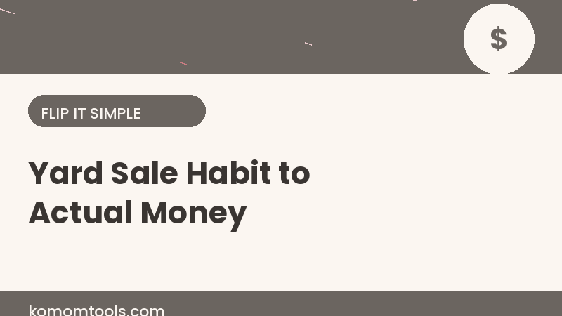 How I Turned a Saturday Yard Sale Habit Into Actual Money (Flip It Simple 101)
